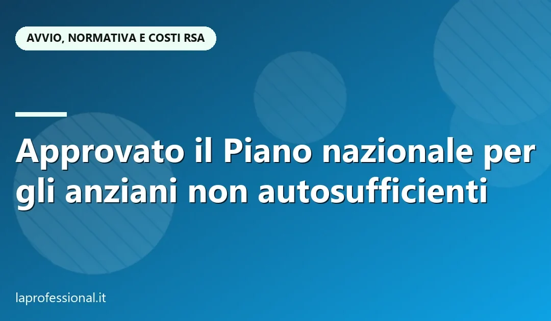 Piano nazionale per gli anziani non autosufficienti approvato dal CIPA il 2 ottobre 2026